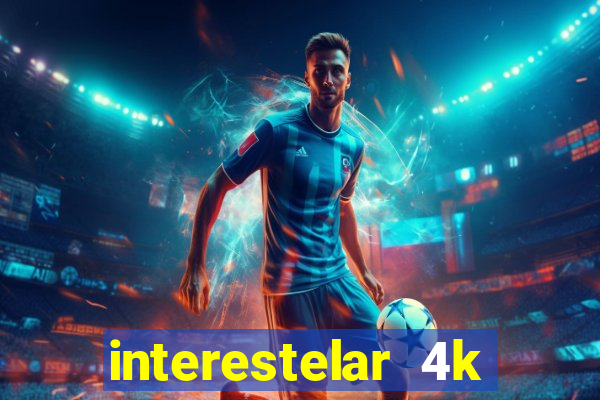 interestelar 4k dublado download